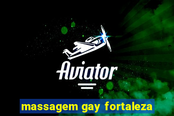 massagem gay fortaleza